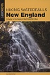 Hiking Waterfalls New England (Second edition)